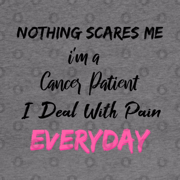 Nothing Scares Me I'm A Cancer Patient I Deal With Pain Everyday by SAM DLS